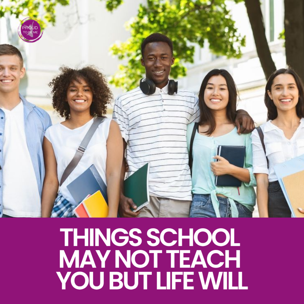 Things School May Not Teach You, But Life Will